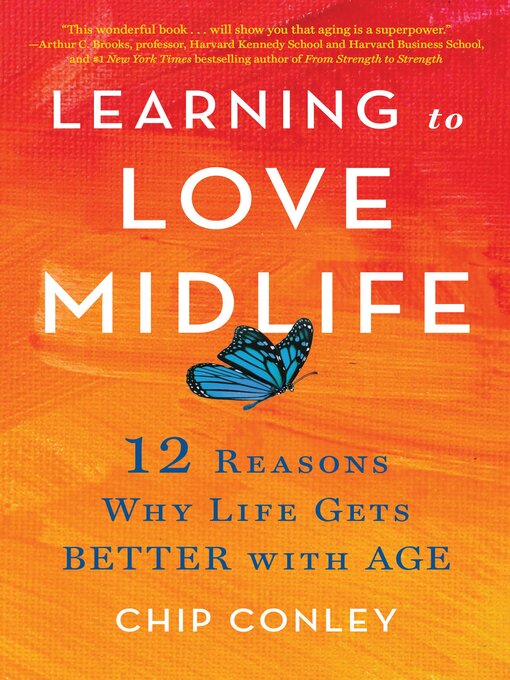 Title details for Learning to Love Midlife by Chip Conley - Available